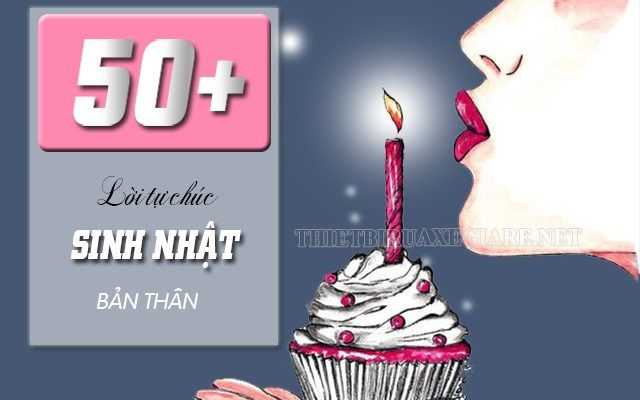 50+ Những lời tự chúc sinh nhật bản thân hay nhất, ý nghĩa nhất